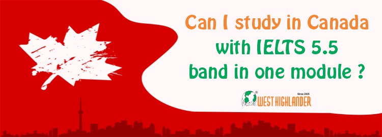 Can I Study In Canada With IELTS 5 5 Bands In One Module 